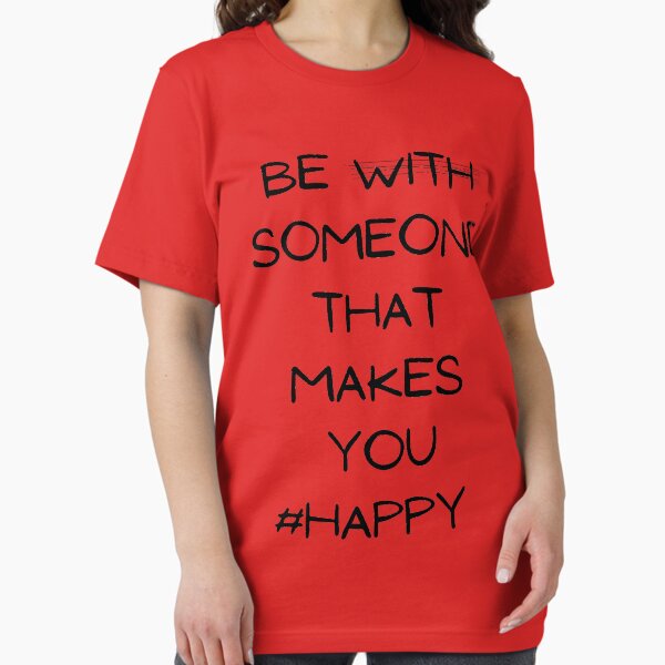 Item preview, Women Be with someone that makes you happy designed and sold by hassbelo.