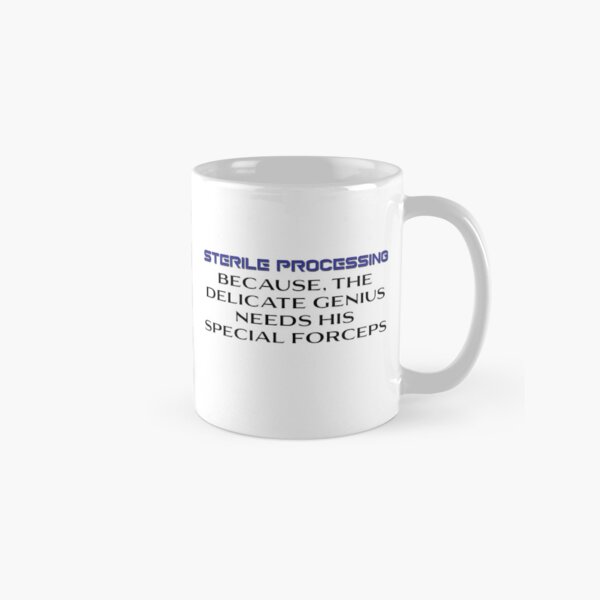 Sterile Processing: Delicate Genius Classic Mug
