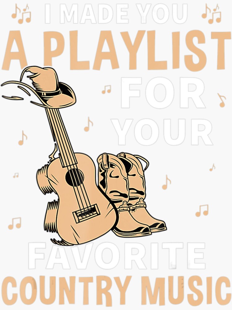 "I Made You A Playlist For Your Favorite Country Music Guitar" Sticker