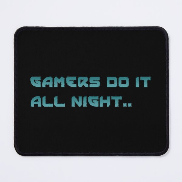 Item preview, Gamers Do It All Night designed and sold by Picasmus Tees.
