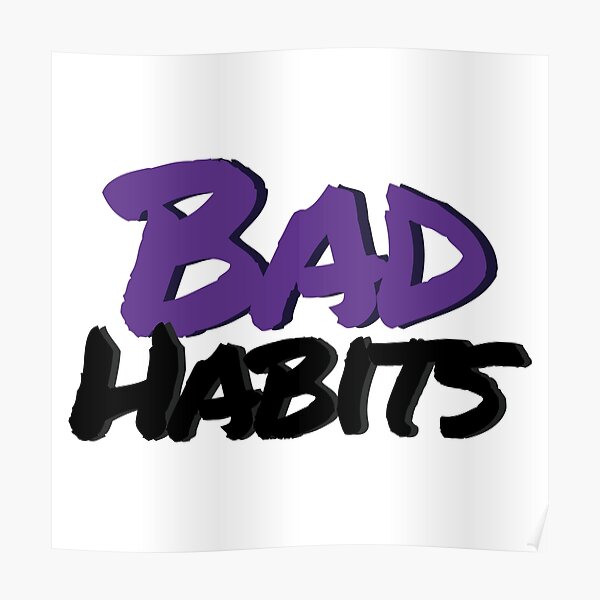 "Bad Habits" Poster for Sale by wd777 | Redbubble