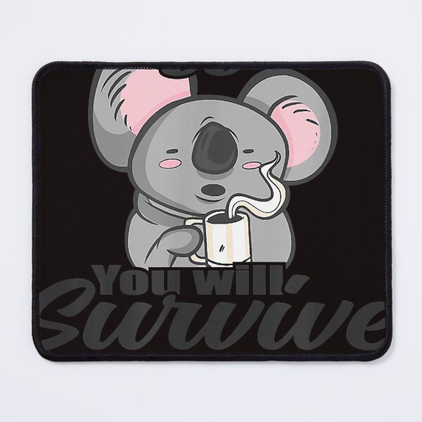 Item preview, I got my coffee you will survive - coffee Koala bear designed and sold by tarakarenar1.