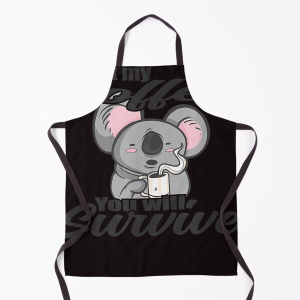 Item preview, I got my coffee you will survive - coffee Koala bear designed and sold by tarakarenar1.
