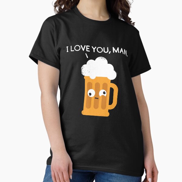 Item preview, I love you man by Drunk Beer designed and sold by viCdesign.