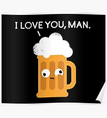 Ich liebe dich Mann von Drunk Beer Poster