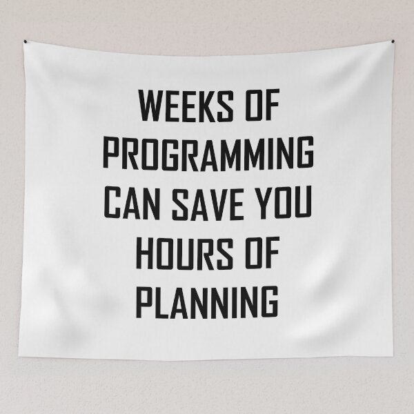 Item preview, Weeks Of Programming Can Save You Hours Of Planning designed and sold by JuxNdx.