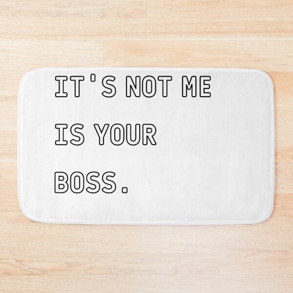Item preview, It's not me is your boss designed and sold by hassbelo.
