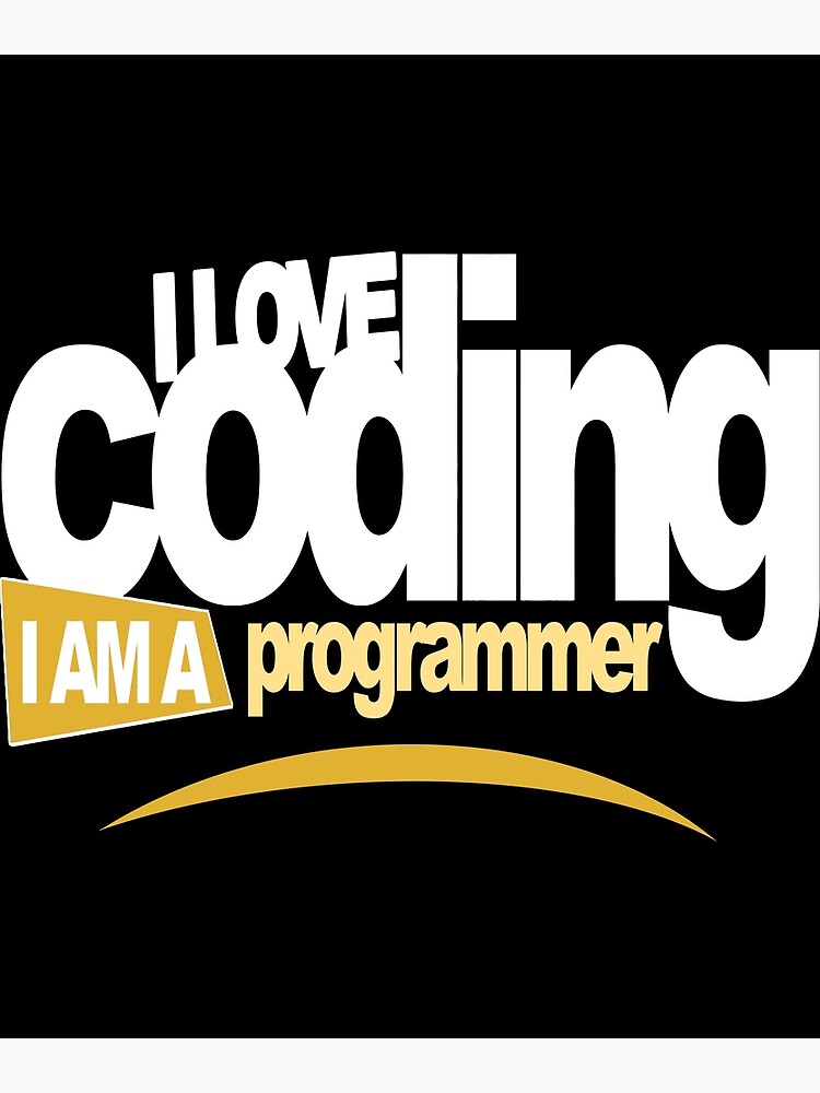 "I Love Coding I Am A Programmer" Poster for Sale by JuxNdx Redbubble