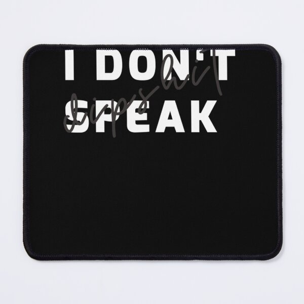 Item preview, I Don_t Speak Dipshit designed and sold by looseyxobulocko.