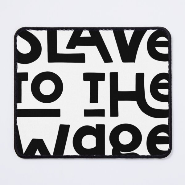 Item preview, Slave to the Wage designed and sold by maniakdraws.