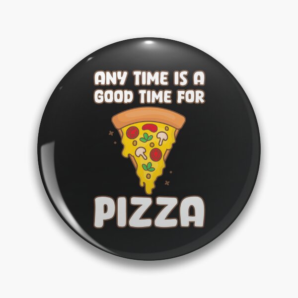 Item preview, Any Time Is A Good Time For Pizza designed and sold by Dufawa.