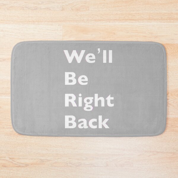 Item preview, Well Be Right Back Funny Gift designed and sold by ChrisGotschak.