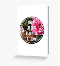 Angry Liberal Feminist Killjoy Greeting Card