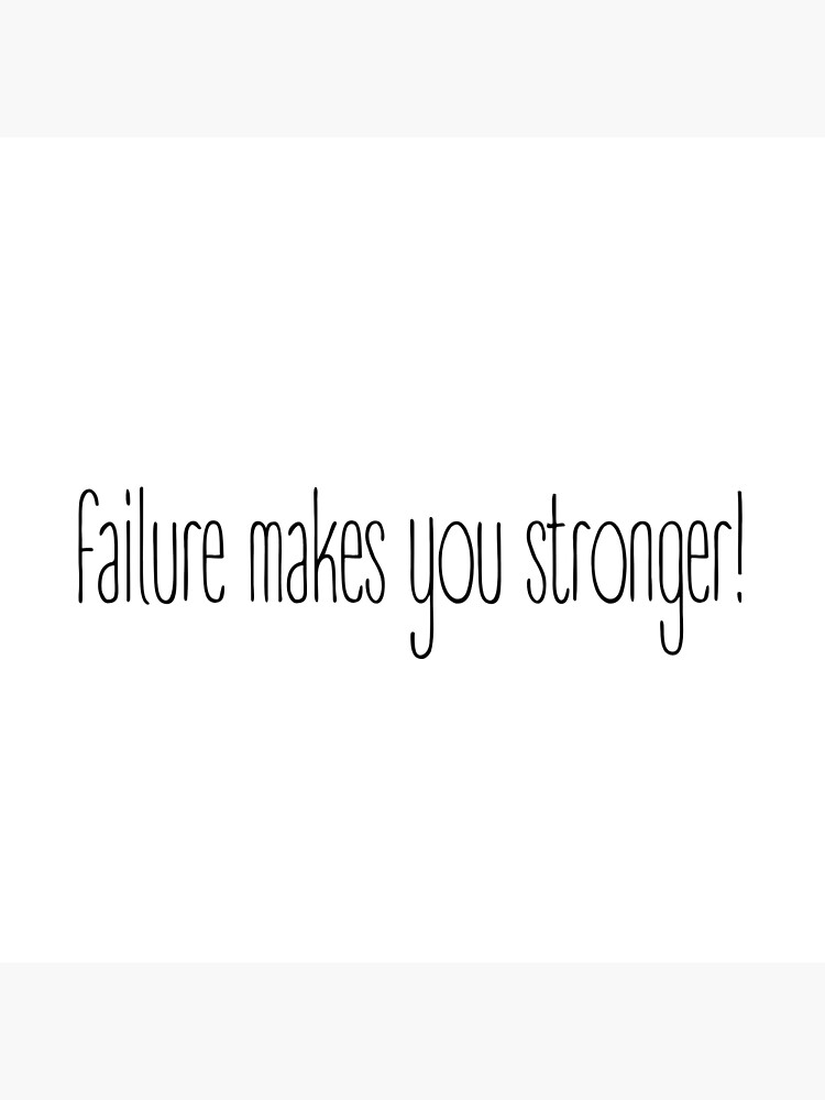 ""failure Makes You Stronger!" Motivational Quote" Poster For Sale By ...