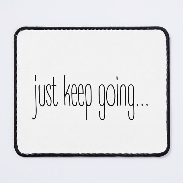 Item preview, "just keep going..." motivational Quote designed and sold by Ti-Media.