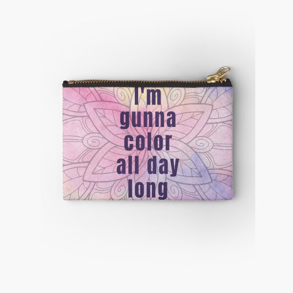 Item preview, I'm Gunna Color All Day Long, Quote designed and sold by KolorMajik.