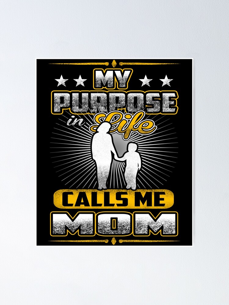 My Purpose In Life Calls Me Mom Funny Mother's Day My Purpose In Life Calls Me Mom Funny Mother's Day
