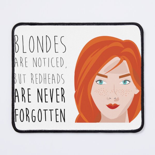 Item preview, blondes are noticed, but redheads are never forgotten designed and sold by melissamaduka.