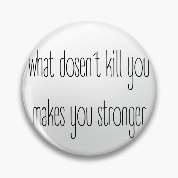 Item preview, "what dosen´t kill you makes you stronger" motivational Quote designed and sold by Ti-Media.