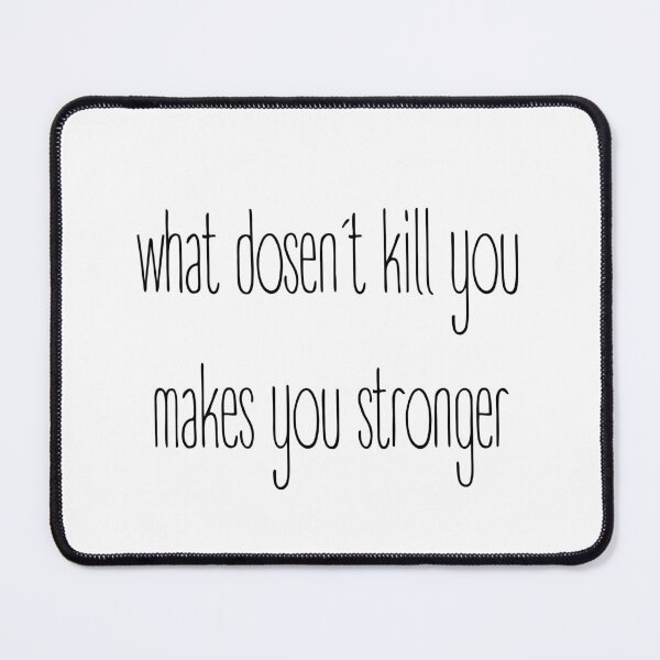Item preview, "what dosen´t kill you makes you stronger" motivational Quote designed and sold by Ti-Media.