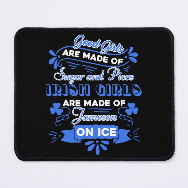 Item preview, Irish Girls Are Made Of Jameson On Ice designed and sold by UnknownArtistt.