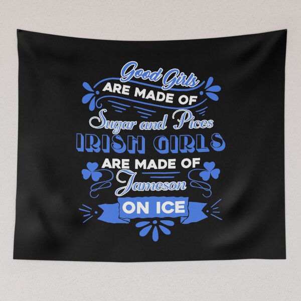 Item preview, Irish Girls Are Made Of Jameson On Ice designed and sold by UnknownArtistt.
