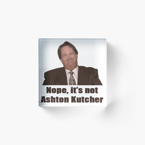 Item preview, Nope, it's not Ashton Kutcher! designed and sold by GloriousWax.