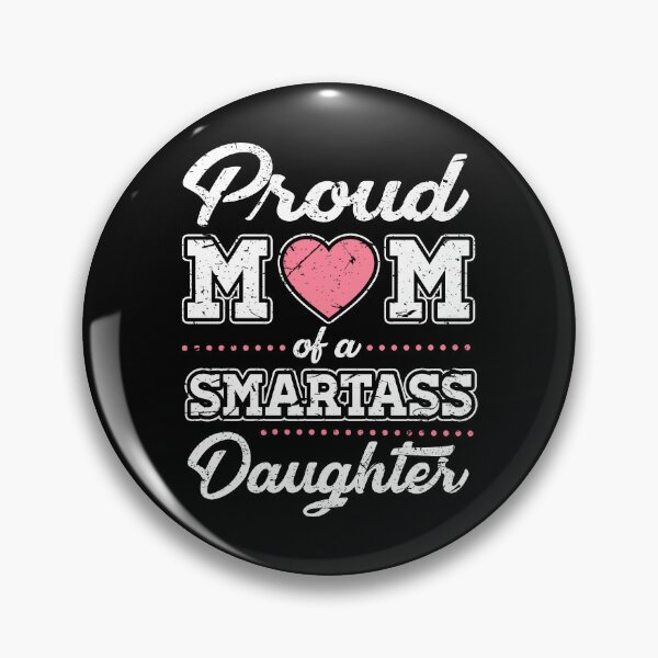 Item preview, Proud mom of smartass daughter Mother's day designed and sold by ktmaem.