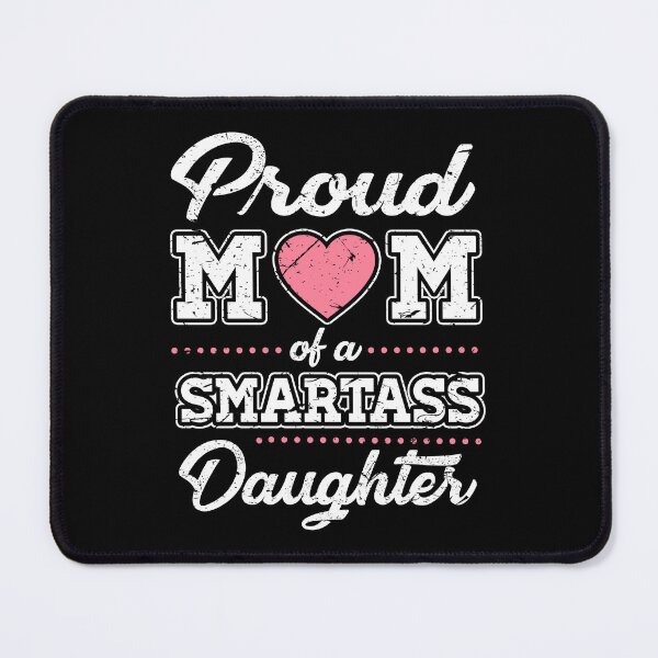 Item preview, Proud mom of smartass daughter Mother's day designed and sold by ktmaem.
