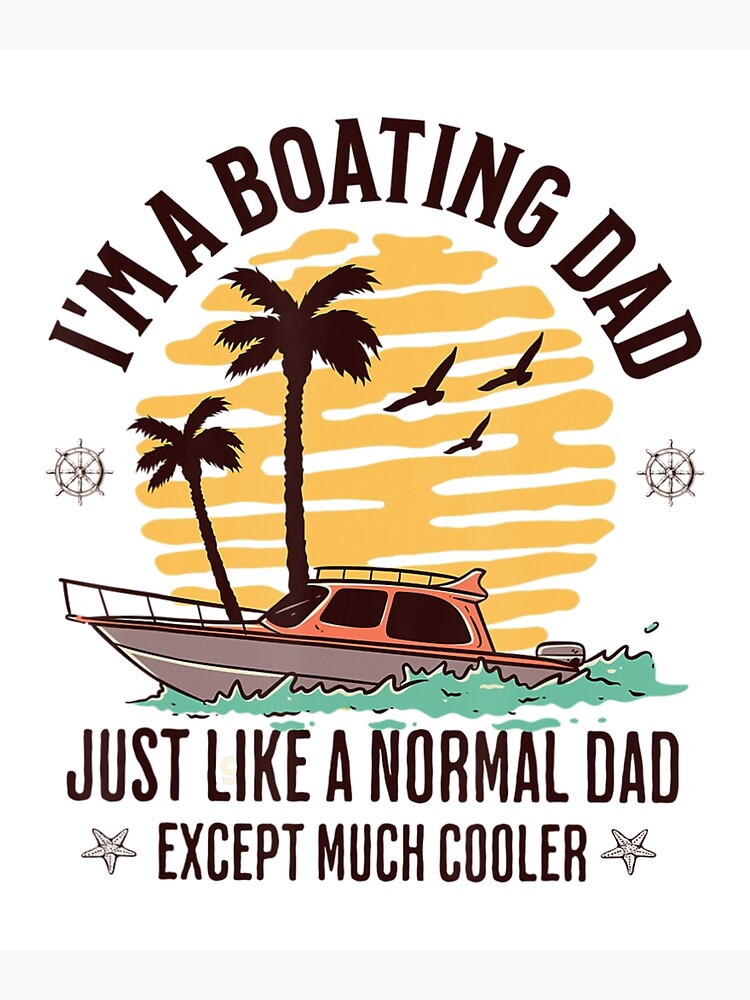 "Mens Boating Dad Quote For Father's Day Cool Summer Boat" Poster for