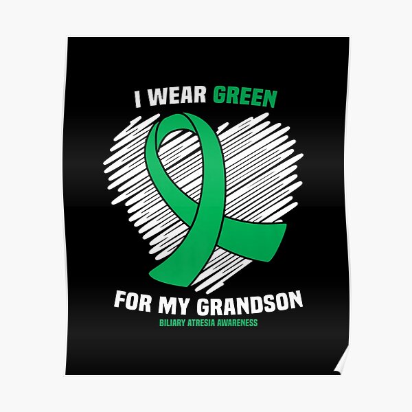 i-wear-green-for-my-grandson-biliary-atresia-poster-for-sale-by