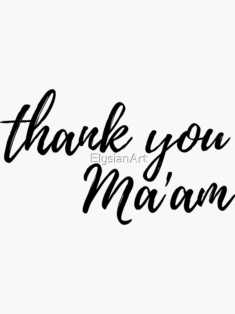 "Thank You Ma'am" Sticker For Sale By ElysianArt | Redbubble