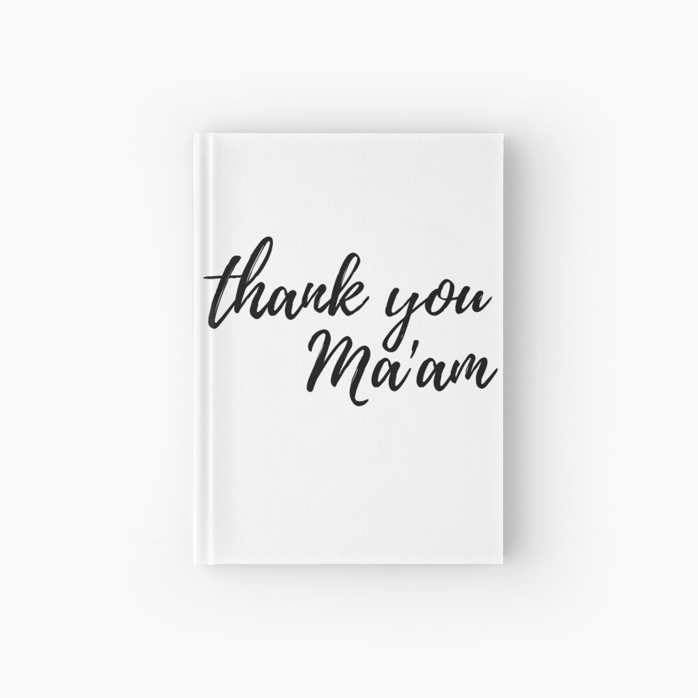 "Thank You Ma'am" Hardcover Journal For Sale By ElysianArt | Redbubble