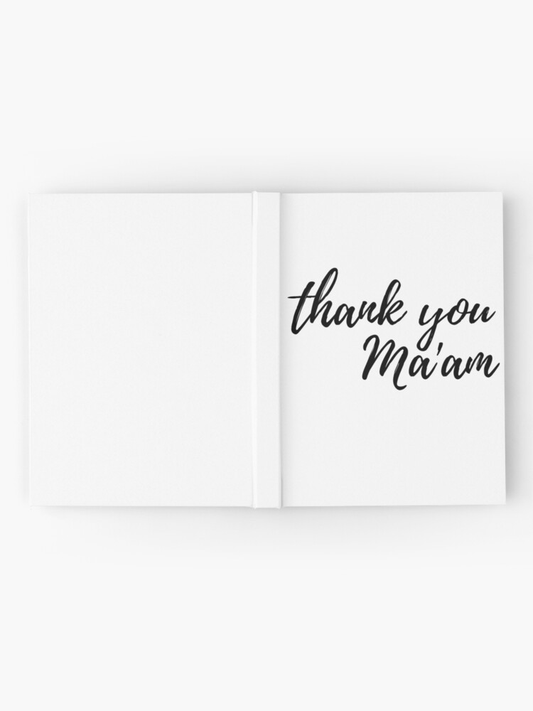 "Thank You Ma'am" Hardcover Journal For Sale By ElysianArt | Redbubble