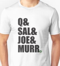 Q & Sal & Joe & Murr Unisex T-Shirt
