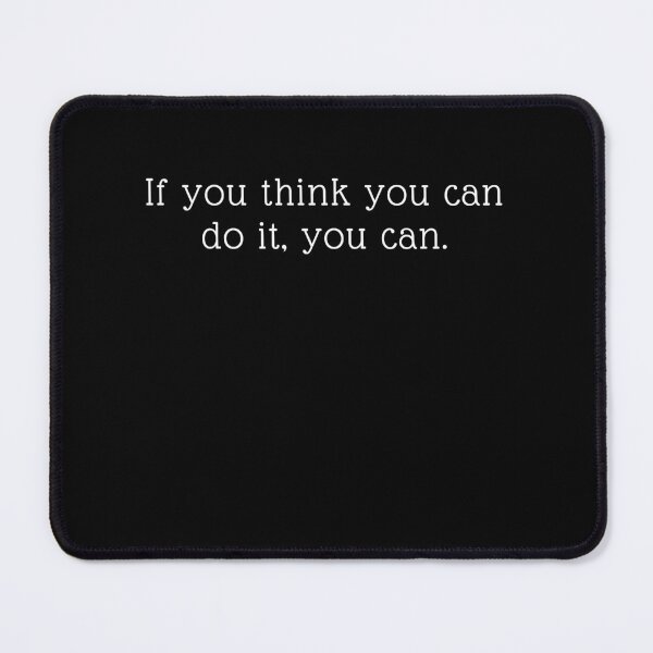 Item preview, If you think you can do it, you can. best art desing designed and sold by TCeylon1.
