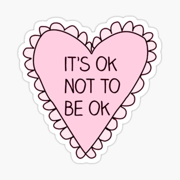 its ok to not be ok heart Sticker