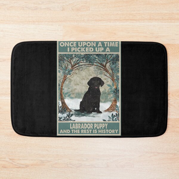 Item preview, Labrador Puppy Once Upon A Time i picked up a labrador puppy and the rest is history designed and sold by cevyl49.