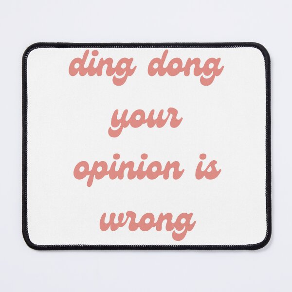 Item preview, ding dong your opinion is wrong designed and sold by Sam Artist.