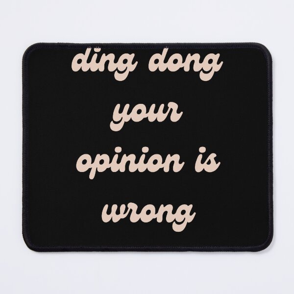 Item preview, ding dong your opinion is wrong designed and sold by Sam Artist.