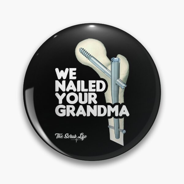 Item preview, We Nailed Your Grandma, Scrub Tech - Funny Ortho Hip Surgery  designed and sold by OanaNita.