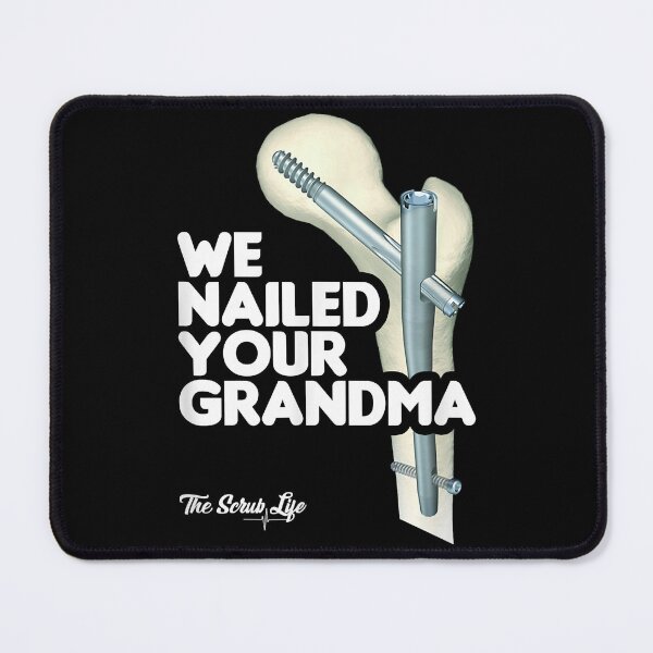 Item preview, We Nailed Your Grandma, Scrub Tech - Funny Ortho Hip Surgery  designed and sold by OanaNita.