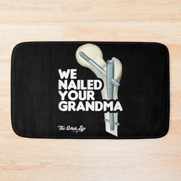 Item preview, We Nailed Your Grandma, Scrub Tech - Funny Ortho Hip Surgery  designed and sold by OanaNita.