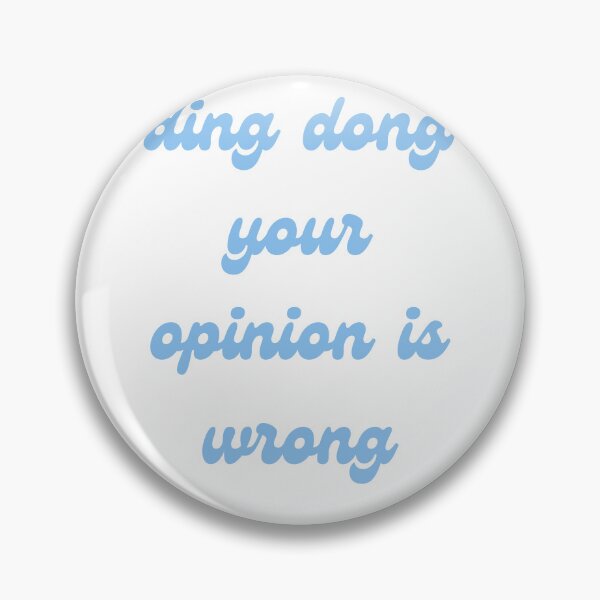 Item preview, ding dong your opinion is wrong designed and sold by Sam Artist.