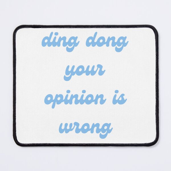 Item preview, ding dong your opinion is wrong designed and sold by Sam Artist.