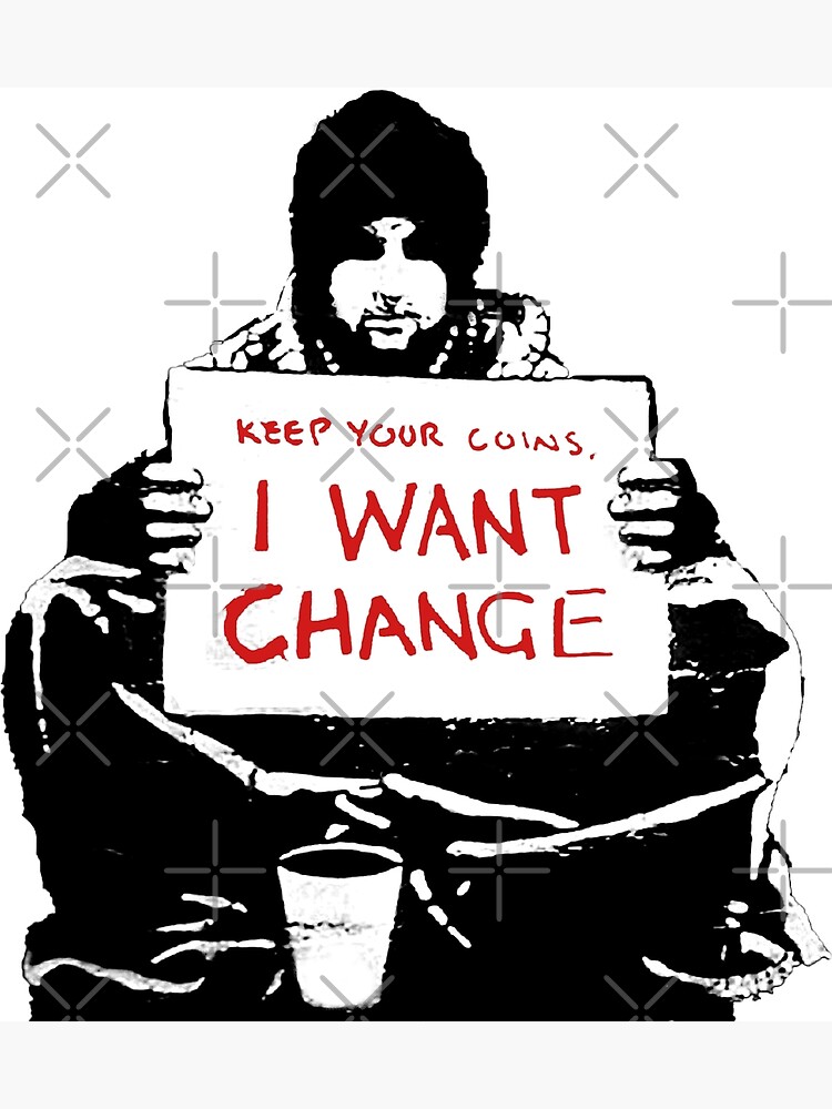 keep-your-coins-i-want-change-poster-for-sale-by-we-are-banksy