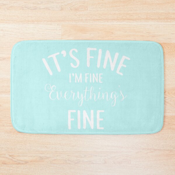 Item preview, It's fine I'm fine Everything's fine designed and sold by snowshade.