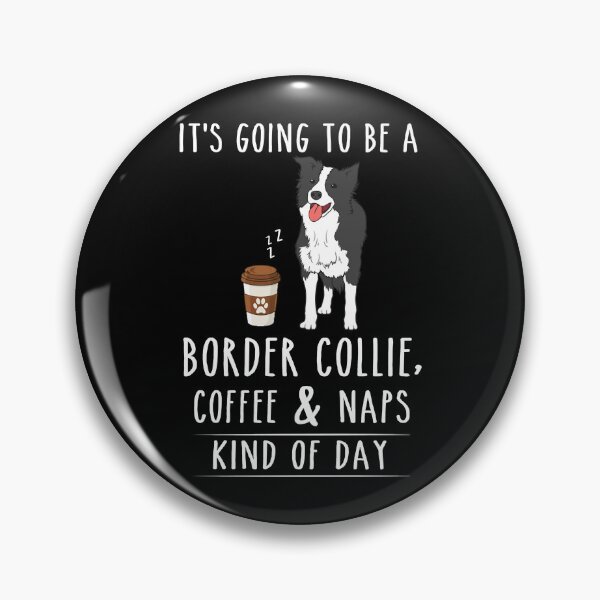 Item preview, Border Collie, Coffee and Naps Funny designed and sold by Tanya Nienow.