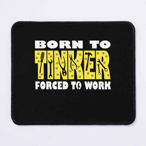 Item preview, Born To Tinker Forced To Work Mechanic designed and sold by aryagiri.