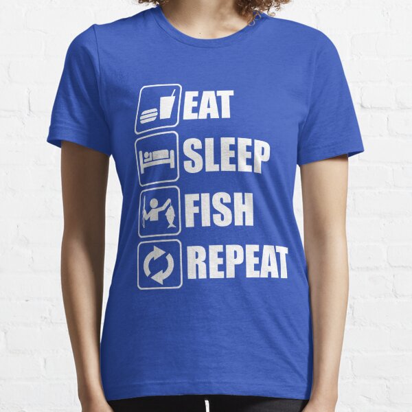 Eat Sleep Fish Repeat- Ladies Fishing T Shirt